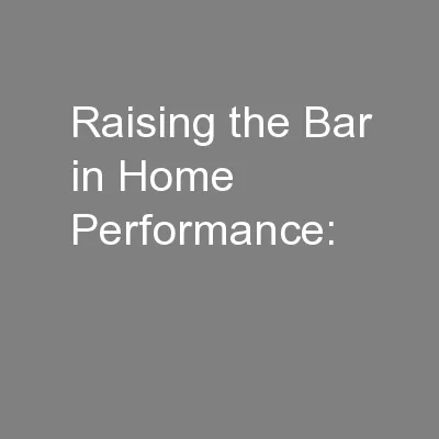 Raising the Bar in Home Performance: