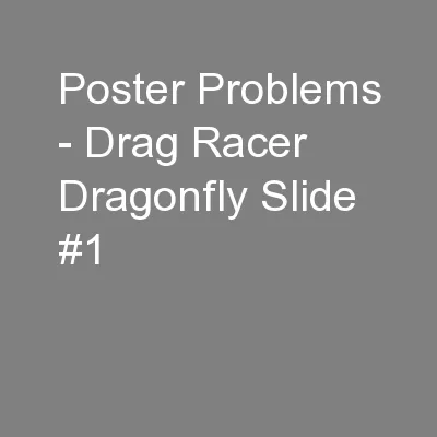 Poster Problems - Drag Racer Dragonfly Slide #1