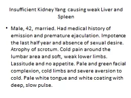 Insufficient Kidney Yang causing weak Liver and Spleen
