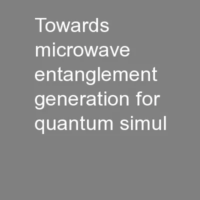 towards microwave entanglement generation for quantum simul