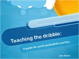 Teaching the dribble: