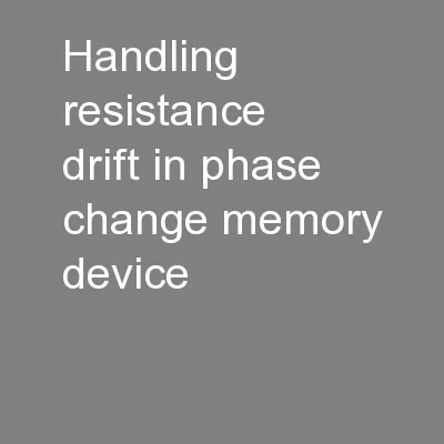 Handling Resistance Drift in Phase Change Memory - Device,