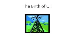 The Birth of Oil