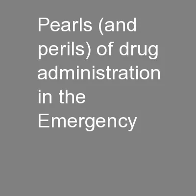 Pearls (and perils) of drug administration in the Emergency