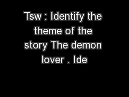 Tsw : Identify the theme of the story The demon lover . Ide
