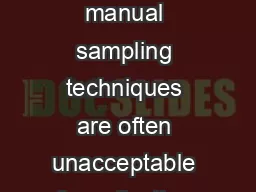 Selection of Automatic Samplers to Ensure Sample Integrity Traditional manual sampling techniques are often unacceptable for collecting wastewater samples for monitoring because of intricate routines