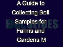 A Guide to Collecting Soil Samples for Farms and Gardens M