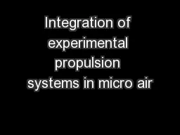 Integration of experimental propulsion systems in micro air