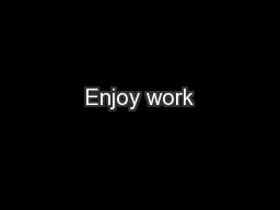 Enjoy work