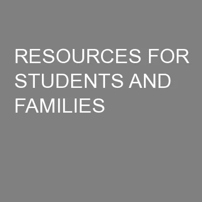 RESOURCES FOR STUDENTS AND FAMILIES