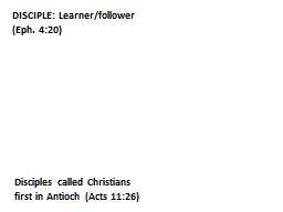 DISCIPLE: Learner/follower  (Eph. 4:20)