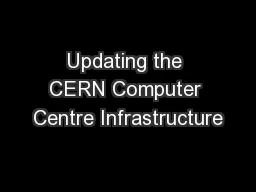 Updating the CERN Computer Centre Infrastructure