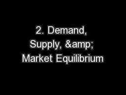 2. Demand, Supply, & Market Equilibrium
