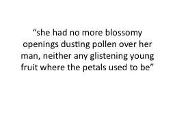 “she had no more blossomy openings dusting pollen over he