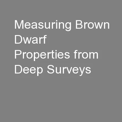 Measuring Brown Dwarf Properties from Deep Surveys