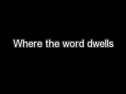 Where the word dwells