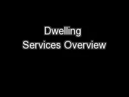 Dwelling Services Overview