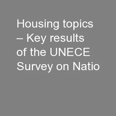 Housing topics – Key results of the UNECE Survey on Natio