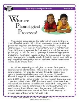 Phonological processes are the patterns that young children use to simplify adult speech