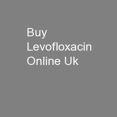 Buy Levofloxacin Online Uk
