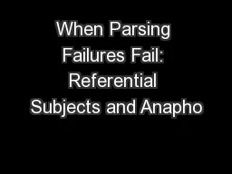 When Parsing Failures Fail: Referential Subjects and Anapho
