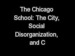 The Chicago School: The City, Social Disorganization, and C