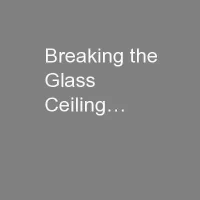 Breaking the Glass Ceiling…