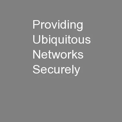 Providing Ubiquitous Networks Securely