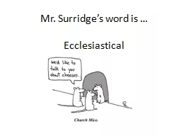 Mr. Surridge’s word is …