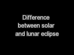 Difference between solar and lunar eclipse