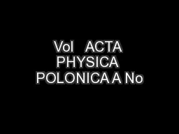 Vol   ACTA PHYSICA POLONICA A No