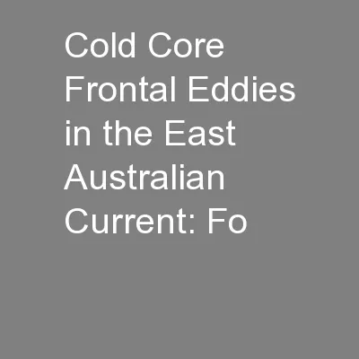 Cold Core Frontal Eddies in the East Australian Current: Fo
