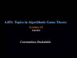6.853: Topics in Algorithmic Game Theory