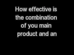 How effective is the combination of you main product and an