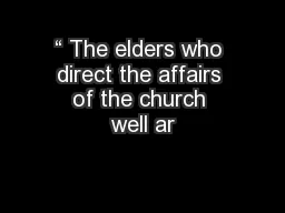 “ The elders who direct the affairs of the church well ar