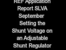 KA FB KA U TL REF R R Input REF Application Report SLVA September  Setting the Shunt Voltage on an Adjustable Shunt Regulator Ronald Michallick
