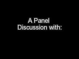 A Panel Discussion with: