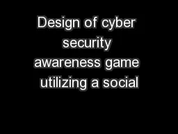 Design of cyber security awareness game utilizing a social