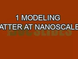 1 MODELING MATTER AT NANOSCALES
