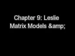 Chapter 9: Leslie Matrix Models &