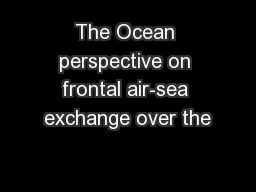 The Ocean perspective on frontal air-sea exchange over the