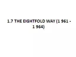 1.7 THE EIGHTFOLD WAY (1 961 -1 964)