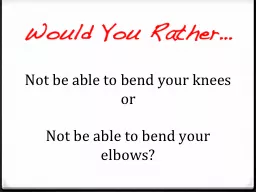 Would You Rather…