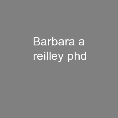 Barbara A. Reilley, PhD,