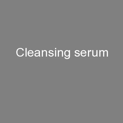 Cleansing serum