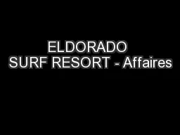 ELDORADO SURF RESORT - Affaires