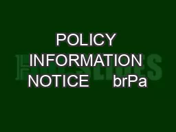 POLICY INFORMATION NOTICE     brPa