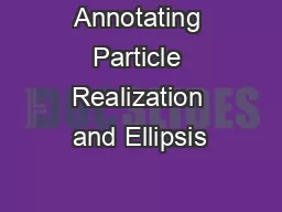 Annotating Particle Realization and Ellipsis