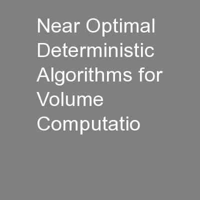 Near Optimal Deterministic Algorithms for Volume Computatio