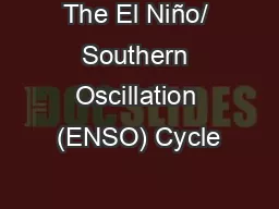 The El Niño/ Southern Oscillation (ENSO) Cycle
